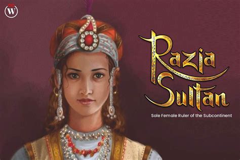 Razia Sultan Sole Female Ruler of the Subcontinent | CIO Women Magazine