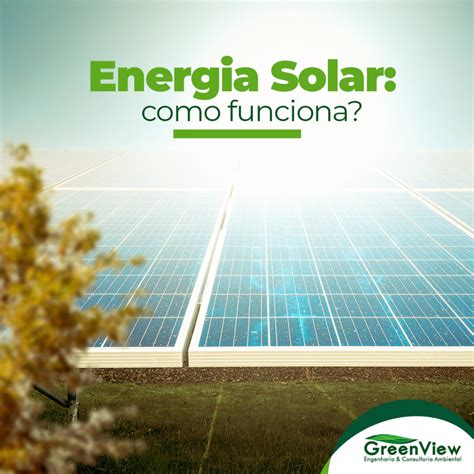 Energia Solar Como Funciona Greenview