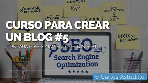 Curso Gratuito Para Crear Un Blog Desde Tips De Seo Carlos Astudillo