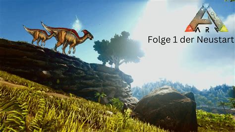 Ark Survival Evolved Folge 1 Ein Neu Anfang YouTube