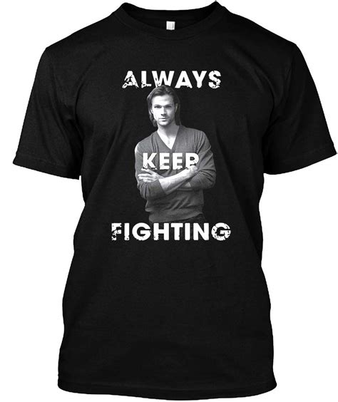 Jared Padalecki Always Keep Fighting Shirt | Zelite