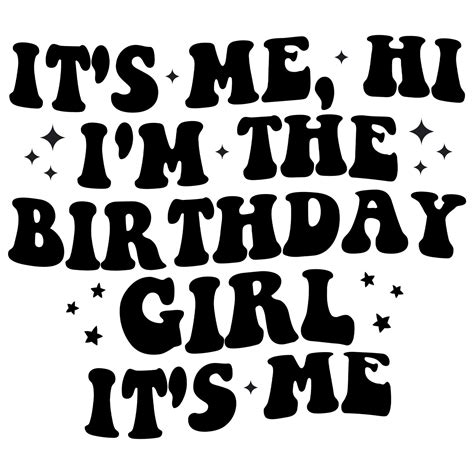 It S Me Hi I M The Birthday Girl It S Me Shirt Png I M The Birthday