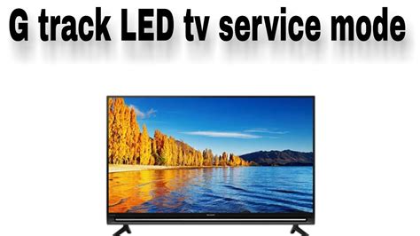 G Track Led Tv Service Menu Code Youtube