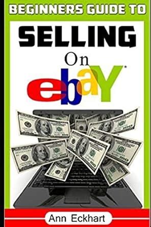 Beginner S Guide To Selling On Ebay Sixth Edition Updated For 2020