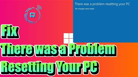 Fix There Was A Problem Resetting Your Pc No Changes Were Made In