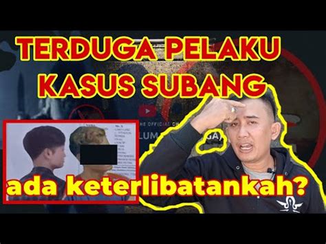 Terduga P Laku Kasus Subang Tertangkap Benarkah Terlibat Youtube