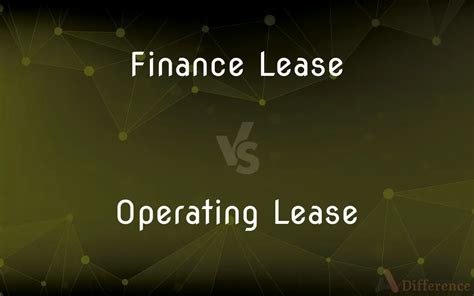 Finance Lease Vs Operating Lease Whats The Difference