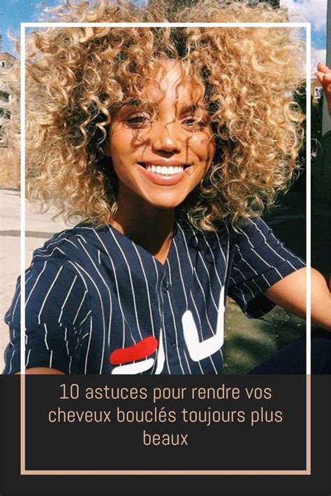 10 astuces pour rendre vos cheveux bouclés toujours plus beaux