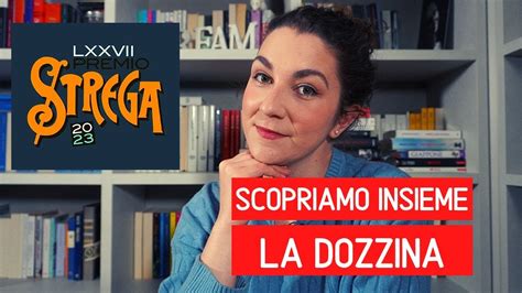 Premio Strega Scopriamo Insieme La Dozzina Youtube