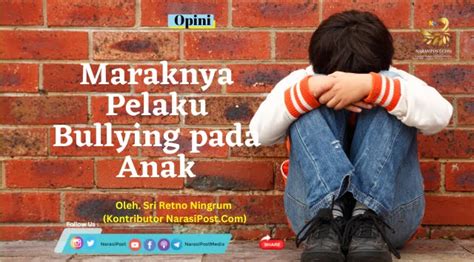 Maraknya Pelaku Bullying Pada Anak NarasiPost