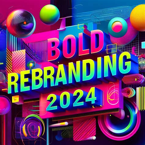 Kühnes Rebranding 2024 Wie Lebendige Farben Und Dynamische