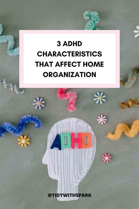 3 Adhd Characteristics That Affect Home Organization