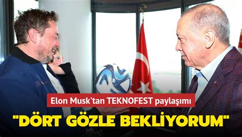 Elon Musk tan TEKNOFEST paylaşımı Dört gözle bekliyorum