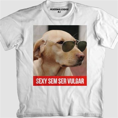 Camiseta Engraçada Cachorro Frase Sexy Sem Ser Vulgar Elo7