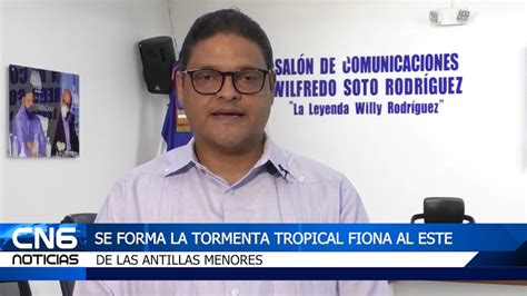 CN6 SE FORMA LA TORMENTA TROPICAL FIONA AL ESTE DE LAS ANTILLAS