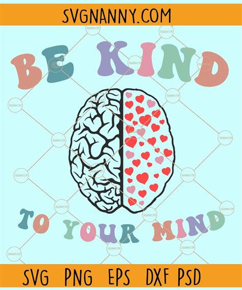 Be Kind To Your Mind Svg Svg Nanny