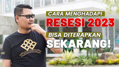 CARA MENGHADAPI RESESI 2023 BISA DITERAPKAN SEKARANG YouTube