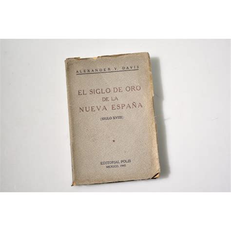 El Siglo De Oro De La Nueva España Siglo Xviii