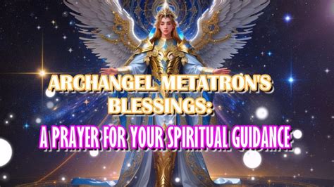 Powerful Prayer To Archangel Metatron Divine Enlightenment And