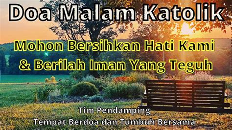 Doa Malam Katolik Hari Ini Terbaru Mohon Bersihkan Hati Kami Berilah