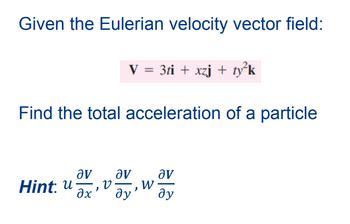 Answered Given The Eulerian Velocity Vector Field V 3ti Xzj