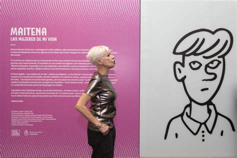 Se Inauguró La Muestra Maitena Las Mujeres De Mi Vida En El Centro Cultural Kirchner