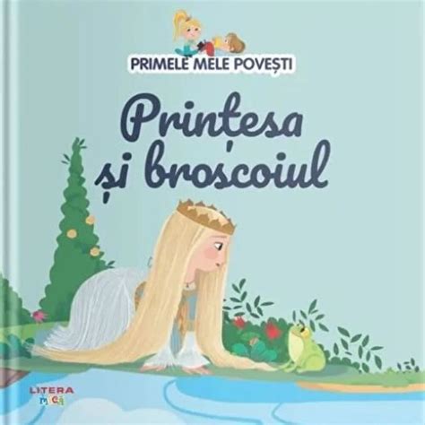 Printesa Si Broscoiul Primele Mele Povesti