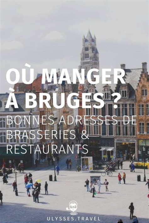 Bonnes Adresses De Brasseries De Restaurants Bruges Visiter