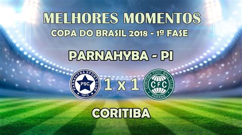 Melhores Momentos Parnahyba Pi X Coritiba Copa Do Brasil