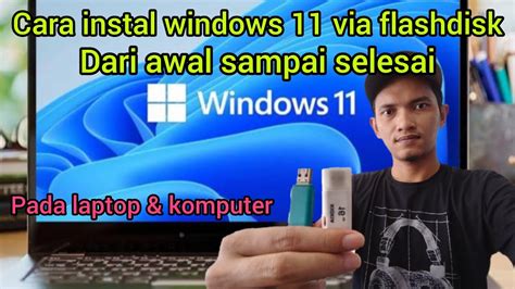 Cara Instal Windows 11 Via Flashdisk Terbaru 2023 Lengkap Dari Awal