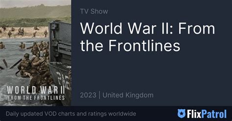 World War Ii From The Frontlines Streaming Flixpatrol