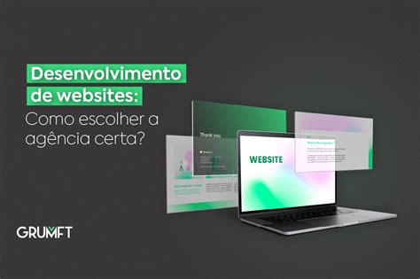 Desenvolvimento De Websites Como Escolher A Ag Ncia Certa