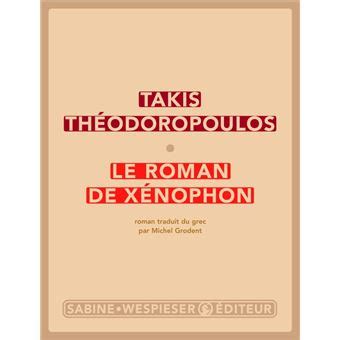 Le roman de Xénophon broché Takis Théodoropoulos Achat Livre fnac