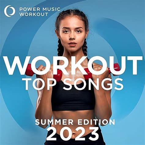 Amazon Music Power Music Workout Workout Top Songs Summer