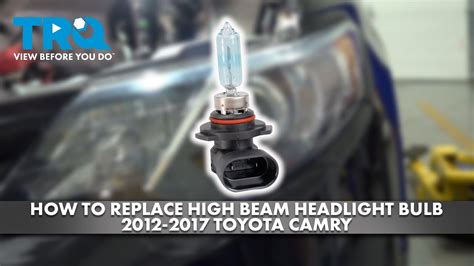 How To Replace High Beam Headlight Bulb 2012 2017 Toyota Camry 1A Auto