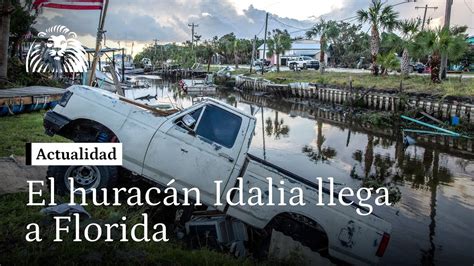 El Huracán Idalia Toca Tierra En Florida Con Inundaciones Y Vientos