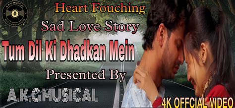 Tum Dil Ki Dhadkan Mein Hindi Sad Love Story Song By Akgmusical On Deviantart