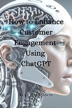 Amazon How To Enhance Customer Engagement Using Chatgpt Ebook