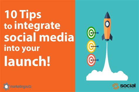 10 Tips To Integrate Social Media Into Product And Business Launches