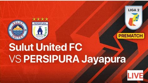 Live Streaming Liga Sulut United Vs Persipura Info Streaming Liga