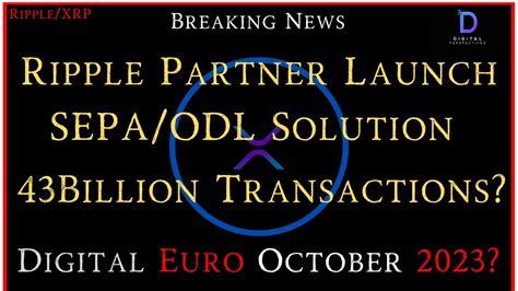 Ripple XRP Ripple Partner Launch SEPA ODL Solution 43B Txs ECB Digital