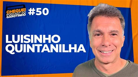 LUISINHO QUINTANILHA CHEGUEI Podcast Do Garotinho 50 YouTube