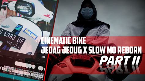 Tutorial Cinematic Jedag Jedug X Slow Mo Reborn Part Ii Capcut