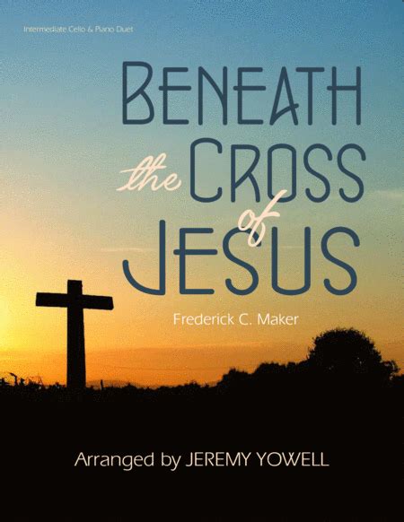 Beneath The Cross Of Jesus Arr Jeremy Yowell By Elizabeth C