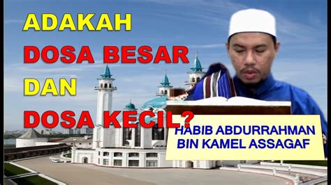 Adakah Dosa Besar Dan Dosa Kecil Habib Abdurrahman Assagaf Youtube