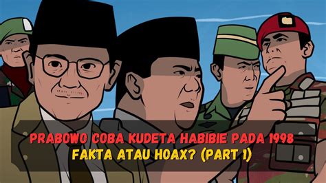 Prabowo Kudeta Habibie Pada Tahun 1998 Part 1 FAKTA HOAX Sejarah