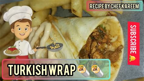 Turkish Wrap 🌯🌯 Recipe By Chef Kareem Youtube