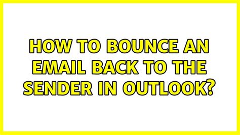 How To Bounce An Email Back To The Sender In Outlook 2 Solutions