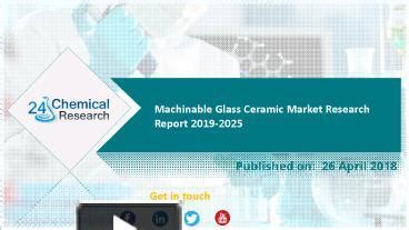 PPT Machinable Glass Ceramic Market Research Report 2019 2025