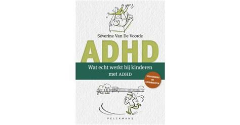 Wat Echt Werkt Bij Kinderen Met Adhd Leer En